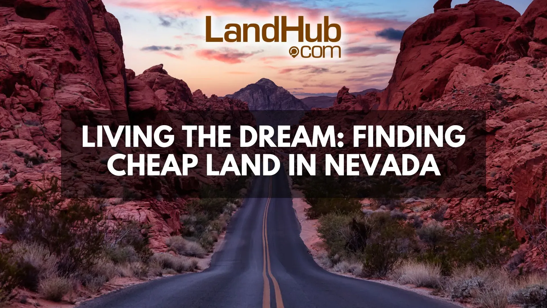 Living the Dream Finding Cheap Land in Nevada LandHub